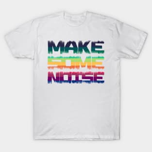 Make some noise - distressed text T-Shirt